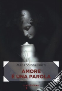 Amore è una parola libro di Palieri Maria Serena