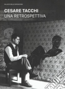 Cesare Tacchi. Una retrospettiva. Catalogo della mostra (Roma, 7 febbraio-6 maggio 2018). Ediz. a colori libro di Lancioni D. (cur.); Bernardi I. (cur.)