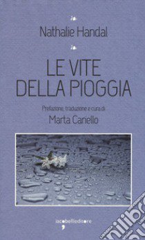 Le vite della pioggia libro di Handal Nathalie; Cariello M. (cur.)