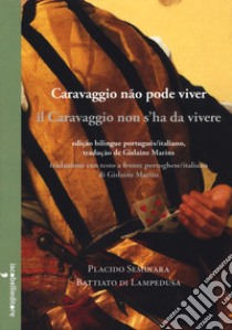 Il Caravaggio s'ha da vivere- Caravaggio não pode viver libro di Seminara Battiato di Lampedusa Placido