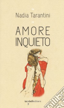 Amore inquieto libro di Tarantini Nadia