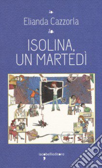 Isolina, un martedi libro di Cazzorla Elianda
