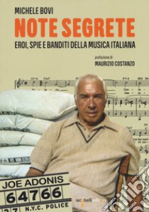 Note segrete. Eroi, spie e banditi della musica italiana libro di Bovi Michele