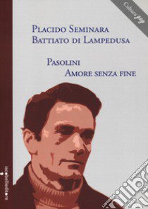 Pasolini, amore senza fine libro di Seminara Battiato di Lampedusa Placido