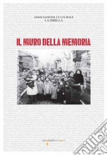 Il muro della memoria. Ediz. illustrata libro di Saito L. (cur.)