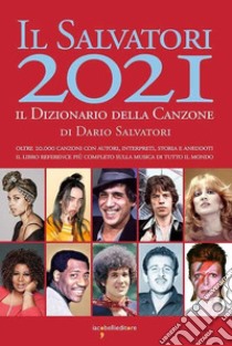 Il Salvatori 2021. Il dizionario della canzone libro di Salvatori Dario