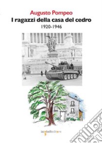 I ragazzi della casa del cedro 1920-1946 libro di Pompeo Augusto