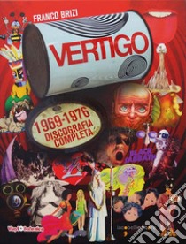 Vertigo. 1969-1978 discografia completa libro di Brizi Franco