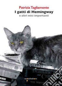 I gatti di Hemingway libro di Tagliamonte Patrizia