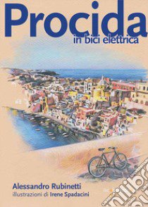 Procida in bici elettrica libro di Rubinetti Alessandro