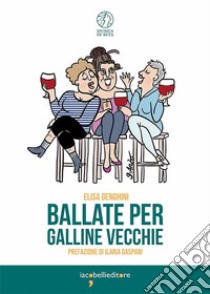 Ballate per galline vecchie libro di Genghini Elisa