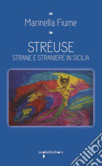 Streuse. Strane e straniere in Sicilia libro di Fiume Marinella