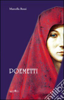 Poemetti libro di Rossi Marcella