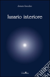 Lunario interiore libro di Loscalzo Donato