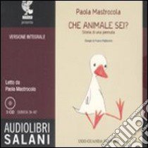 Che animale sei? Storia di una pennuta. Audiolibro. 3 CD Audio  di Mastrocola Paola