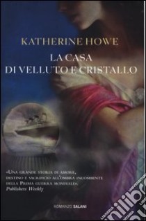 La casa di velluto e cristallo libro di Howe Katherine