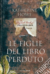 Le Figlie del libro perduto libro di Howe Katherine