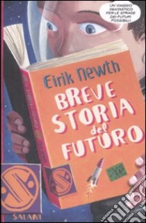 Breve storia del futuro libro di Newth Eirik