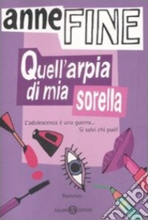 Quell'arpia di mia sorella libro di Fine Anne