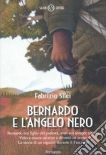 Bernardo e l'angelo nero libro di Silei Fabrizio