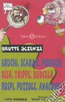 Brutte scienze. Ediz. illustrata libro di Arnold Nick