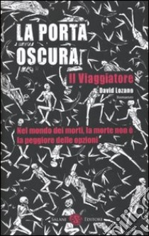 La Porta oscura. Il viaggiatore libro di Lozano David