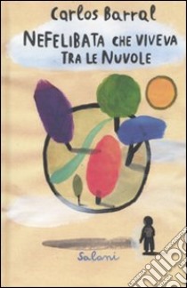 Nefelibata che viveva tra le nuvole libro di Barral Carlos