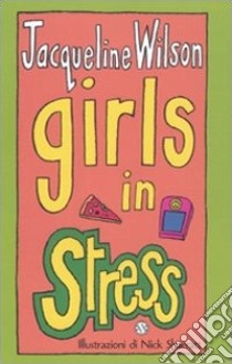 Girls in stress. Tre ragazze tre. Vol. 2 libro di Wilson Jacqueline