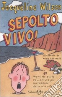 Sepolto vivo! libro di Wilson Jacqueline