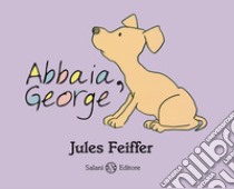 Abbaia, George. Ediz. illustrata libro di Feiffer Jules