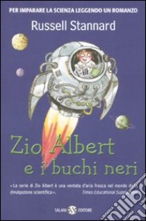 Zio Albert e i buchi neri libro di Stannard Russell