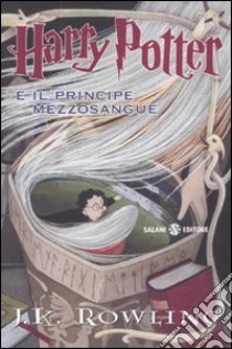 Harry Potter e il Principe Mezzosangue. Vol. 6 libro di Rowling J. K.