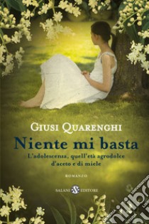 Niente mi basta libro di Quarenghi Giusi