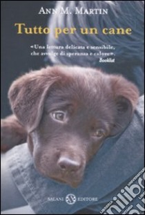 Tutto per un cane libro di Martin Ann M.