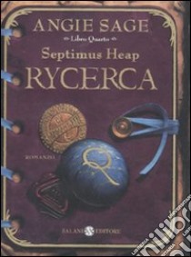 Rycerca. Septimus Heap. Vol. 4 libro di Sage Angie