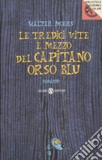 Le tredici vite e mezzo del Capitano Orso Blu libro di Moers Walter