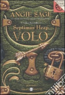 Volo. Septimus Heap. Vol. 2 libro di Sage Angie