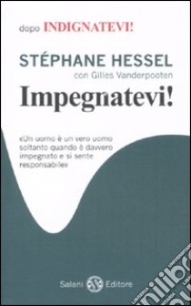 Impegnatevi! libro di Hessel Stéphane - Vanderpooten Gilles