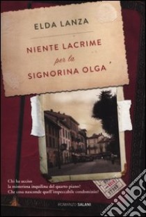 Niente lacrime per la signorina Olga libro di Lanza Elda