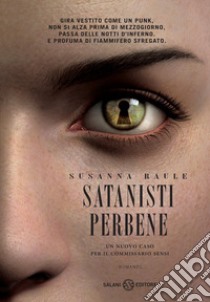 Satanisti perbene. Un nuovo caso per il commissario Sensi libro di Raule Susanna