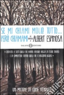 Se mi chiami mollo tutto... però chiamami libro di Espinosa Albert