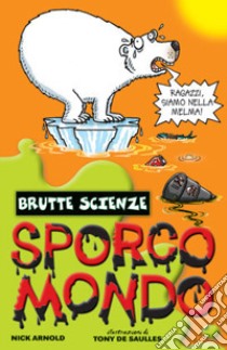 Sporco mondo libro di Arnold Nick