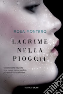 Lacrime nella pioggia libro di Montero Rosa