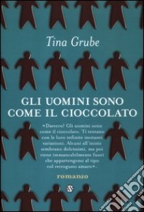 Gli uomini sono come il cioccolato libro di Grube Tina