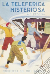 La teleferica misteriosa libro di Pessina Aldo Franco