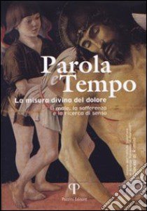 Parola e tempo (2007). Vol. 4: Forme del mistero. Percorsi di ricerca tra arte e teologia libro di Valentini Natalino; Genghini Nevio; Lanfranchi Fausto