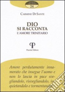 Dio si racconta. L'amore trinitario libro di Di Sante Carmine