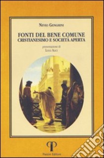 Fonti del bene comune, cristianesimo e società aperta libro di Genghini Nevio