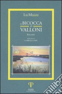 La bicocca dei valloni libro di Maltoni Leo