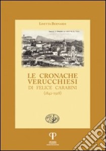 Le cronache verucchiesi di Felice Carabini (1842-1918) libro di Bernardi Lisetta